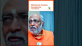 Whatever comes swagatham and dont stop whatever going #swamisukhabodhananda #shorts #motivation