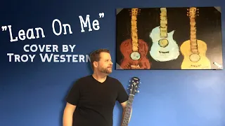 Lean On Me (acoustic cover by Troy Western)