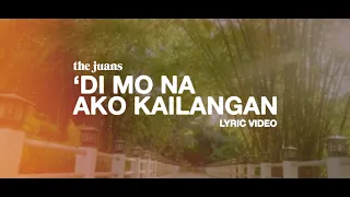 'Di Mo Na Ako Kailangan - The Juans (Official Lyric Video)