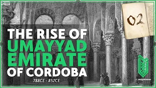 The Umayyad Emirate of Cordoba (Part 02) | 788CE - 852CE