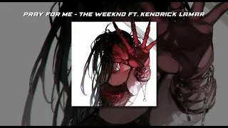 pray for me- the weeknd ft. kendrick lamar (sped up)