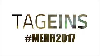 #MEHR2017 - Tag EINS