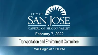 FEB 7, 2022 | Transportation & Environment Committee