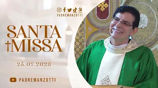 SANTA MISSA AO VIVO | @PadreManzottiOficial  | 25/07/23