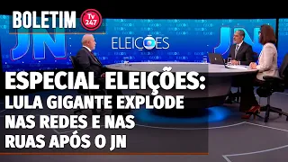 Boletim 247 - Especial eleições: Lula gigante explode nas redes e nas ruas após o JN