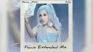 Ariana Grande - Focus (The Memo_Mix12  Extended Version)