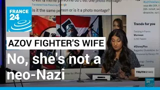 No, this Azov fighter's wife is not a neo-Nazi sympathiser • FRANCE 24 English