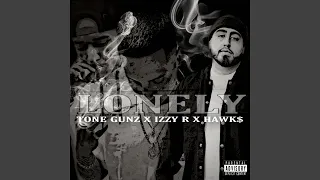 Lonely (feat. Tone Gunz & Hawk$)