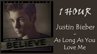 1 HOUR JUSTIN BIEBER – AS LONG AS YOU LOVE ME
