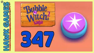 Bubble Witch 2 Saga Level 347 (Classic mode) - 3 Stars Walkthrough, No Boosters