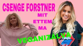 Csenge Forstner “Mit Ettem Ma” VEGANIZÁLVA