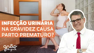 SAIBA TUDO SOBRE INFECÇÃO URINÁRIA NA GRAVIDEZ | GRÃO DE GENTE