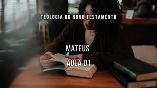 Teologia do Novo Testamento - Os quatro Evangelhos - Mateus - aula 01