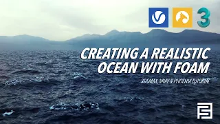 Creating a realistic ocean with foam | 3dsmax x Vray x Phoenix tutorial