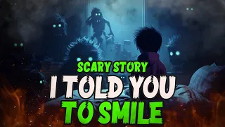 Scary Story | I Told You To Smile | Creepypasta Thriller Horror Story (English)