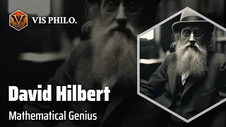David Hilbert: Master of Mathematical Innovation｜Philosopher Biography