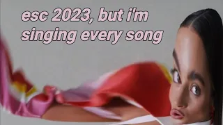 eurovision 2023, but i am singing every song