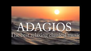 Adagios: Best Relaxing Classical Music