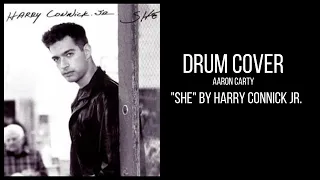 Harry Connick Jr. - "She" Drum Cover by Aaron Carty