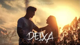 Matheus Ferreira - DEIXA (Clipe Oficial)