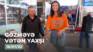 Gəzməyə Vətən Yaxşı - Mingəçevir   16.07.2022