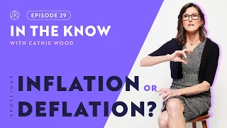 Inflation or Deflation? | ITK with Cathie Wood