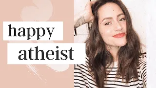 How Can You Be A Happy Atheist?!