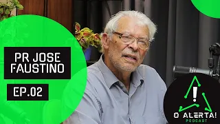 Pr José Faustino - O Alerta! Podcast - EP02