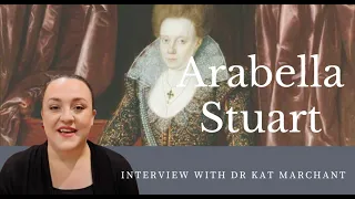 Arbella Stuart with Dr Kat Marchant | Trailer