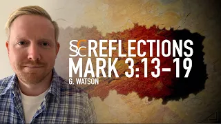 Mark 3:13-19   |   Jesus Appoints The Twelve   |   SSCC Reflections