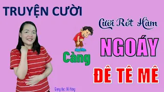 Càng NGOÁY Càng PHÊ. Tuyển tập truyện cười tiếu lâm CƯỜI RỚT HÀM nghe dễ ngủ, Bé Hưng TV