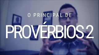 Provérbios 2 - o que aprendemos de mais importante