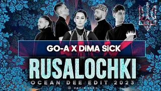 GO-A X Dima Sick - Rusalochki (Ocean Dee Edit)