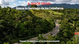 A Quick Drive: Sosua to Santiago - Dominican Republic 🇩🇴