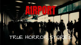 4 Terrifying TRUE Airport Horror Stories
