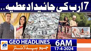 Geo News Headlines 6 AM | 7 billion property donated | 17th April 2024