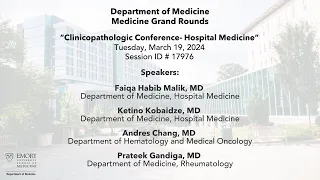 Medicine Grand Rounds: Clinicopathologic Conference- Hospital Medicine - 3/19/24