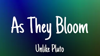 Unlike Pluto - As They Bloom (lyrics)