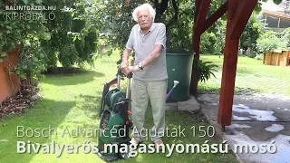 Ezt tudja a legnagyobb magasnyomású mosó (Bosch AQT 150)