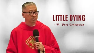 LITTLE DYING - Homily by Fr. Dave Concepcion on Nov. 24, 2022