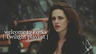 welcome to Forks [Twilight playlist]