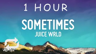 [ 1 HOUR ] Juice WRLD - Sometimes (Lyrics)