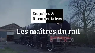 Les maîtres du rail - Documentaire Reportage HD 2018