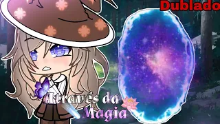 🦋 Através Da Magia 🤎 Mini Filme (Dublado) Gacha life