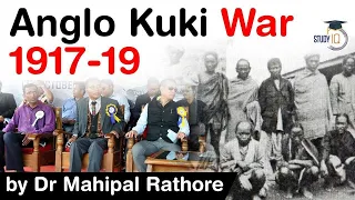 History of Anglo Kuki War of 1917-19, Why there is a controversy over Anglo Kuki War? #UPSC #IAS