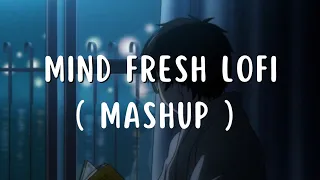 Mind fresh lofi mashup | love songs | Music Lab | love song slowed and reverb