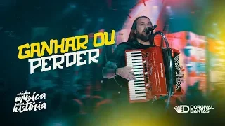 Dorgival Dantas - Ganhar ou Perder [ DVD Minha Música Nossa História ]