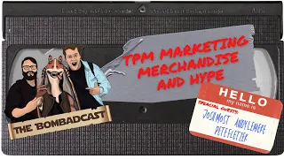 Exploring The Phantom Menace Marketing, Merchandise, and Hype! | The Bombadcast