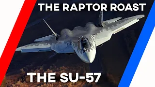 The Raptor Roasts the SU 57