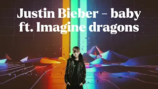 Justin Bieber - baby ft. Imagine dragons (mashup)